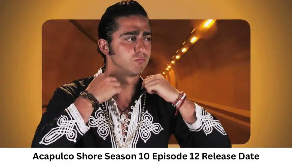 Acapulco Shore Season 10 Episode 12 Release Date and Time
