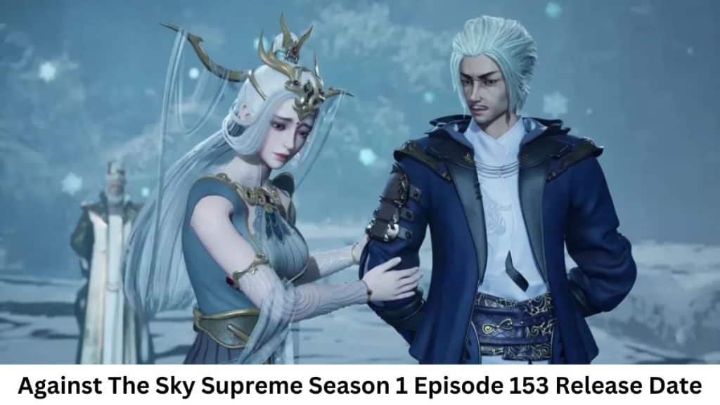 Against The Sky Supreme Season 1 Episode 153 Release Date