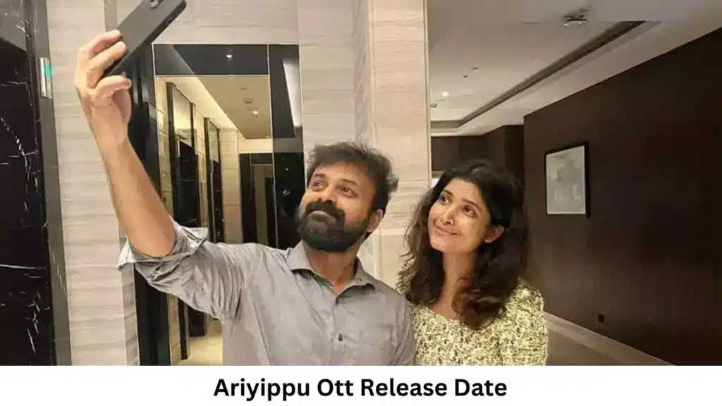 Ariyippu OTT Release Date and Time Confirmed 2022 When is