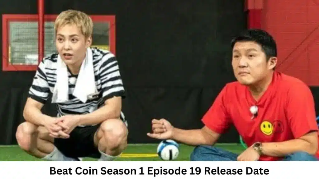 Beat Coin Season 1 Episode 19 Release Date and Time