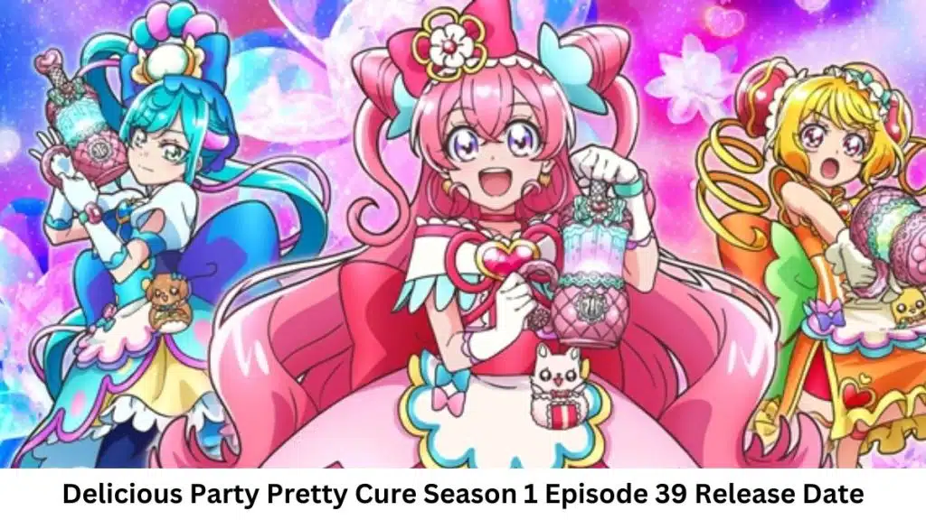 Delicious Party Pretty Cure Season 1 Episode 39 Release Date