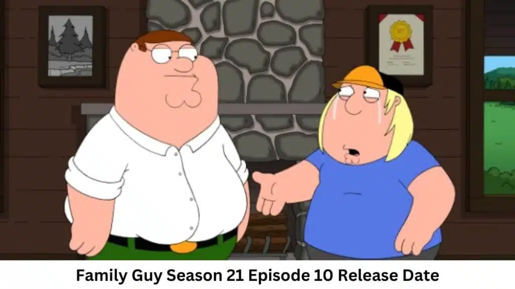 Family Guy Season 21 Episode 10 Release Date and Time