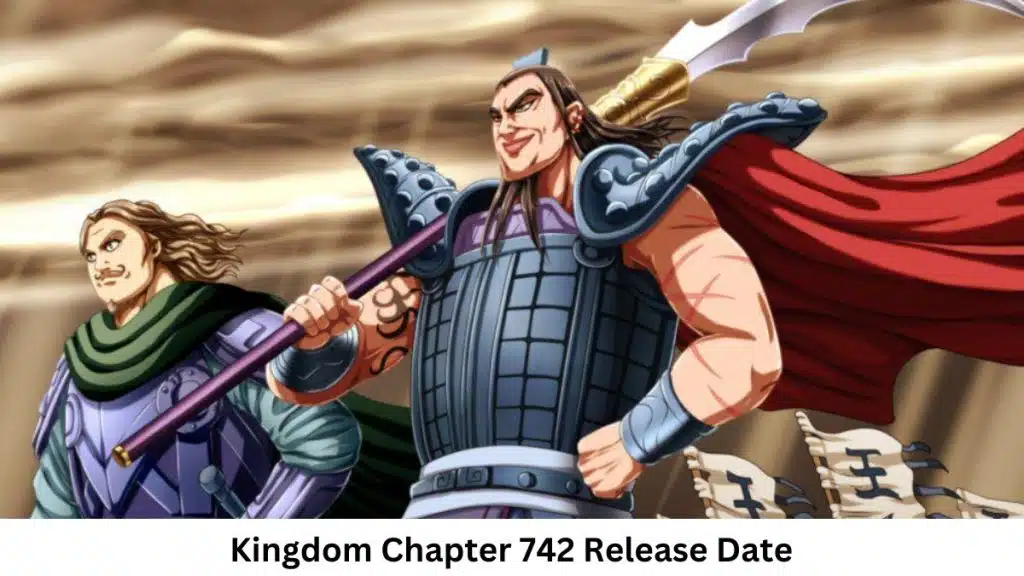 Kingdom Chapter 742 Release Date and Time Countdown When Is