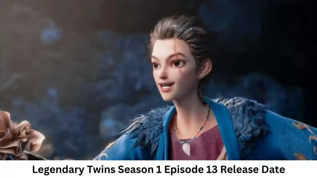 Legendary Twins Season 1 Episode 13 Release Date and Time