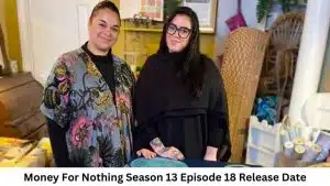 Money For Nothing Season 13 Episode 18 Release Date
