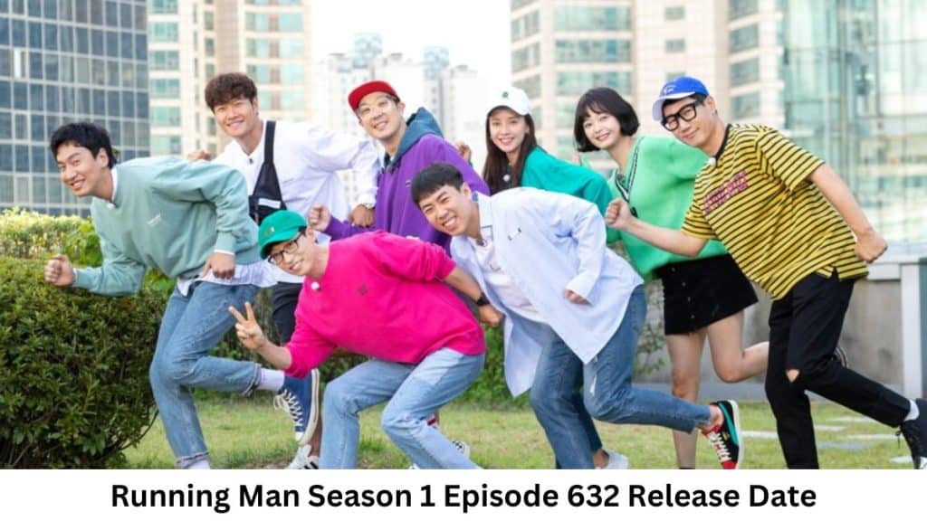 Running Man Season 1 Episode 632 Release Date and Time