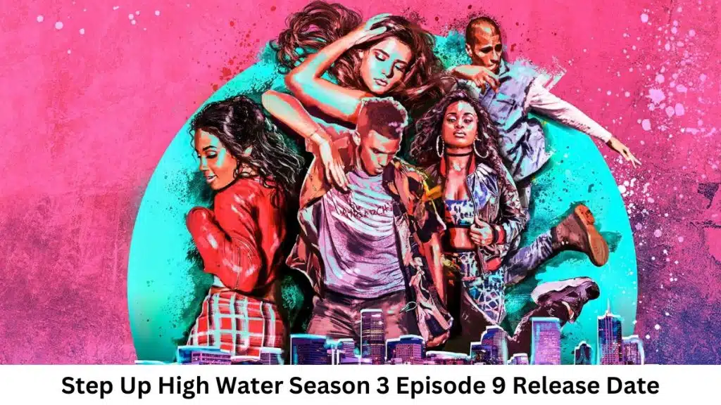 Step Up High Water Season 3 Episode 9 Release Date