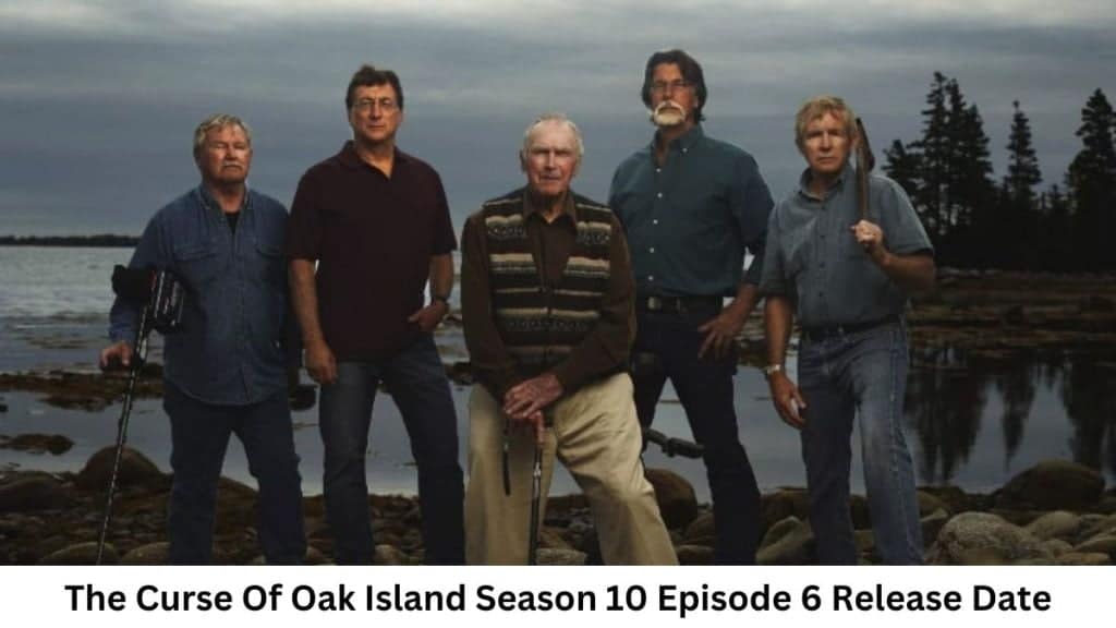 The Curse Of Oak Island Season 10 Episode 6 Release